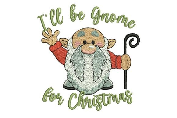 I Will Be Gnome for Christmas Embroidery